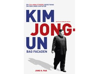 Kim Jong-Un Bakom Fasaden | Jung H. Pak | Språk: Danska