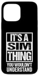 iPhone 13 Pro Max It's A Sim Thing You Wouldn't Understand First Name Nickname Case