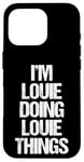 iPhone 16 Pro I'm Louie Doing Louie Things - Funny Saying Cool Name Louie Case