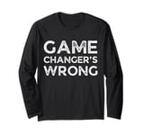 Game Changer's Wrong - Vintage Style Long Sleeve T-Shirt