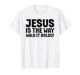 Jesus is the Way Walk It Boldly Religious Motivational Bible T-Shirt