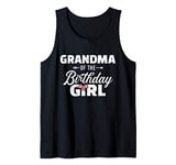 Grandma of the birthday granddaughter girl Tank Top