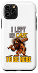 iPhone 11 Pro I Left My Cave To Be Here Man Cave Caveman Funny Husband Case