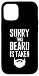 iPhone 12/12 Pro Sorry This Beard is Taken Funny Valentines Day for Him Case