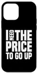 Coque pour iPhone 12 mini Dire finanique drôle, « I need to price to go up, Investing »