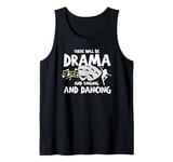 Funny Saying There Will Be Drama And Singing And Dancing Gag Tank Top