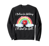 Funny Sarcasm I Believe In Holding Grudges I'll Heal In Hell Sweatshirt