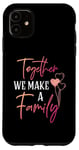 iPhone 11 Together We Make a Family Reunion Vibe Making Memories Match Case