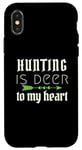 iPhone X/XS Funny Hunting Is Deer To My Heart Hunter Season For Her Hunt Case