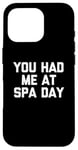 Coque pour iPhone 16 Pro T-shirt humoristique avec inscription « You Had Me At Spa Day »