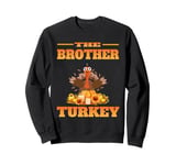 THE DAD BROTHER FUNNY THANKSGIVING HUMOR MATCHING FAMILY Sweatshirt