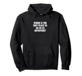 Where is the best place to go on an adventure? Pullover Hoodie