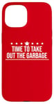 Coque pour iPhone 15 Time to Take Out the Garbage Man 2025 Take Out the Garbage