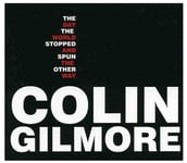 Colin Gilmore  Day The World Stopped &amp; Spun The Other Way  CD