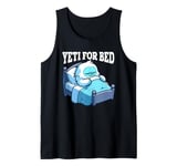 Yeti For Bed Sleeping Sasquatch Abominable Snowman Pajama Tank Top