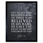 John 1:12 Belief The Right To Become Children Of God Christian Bible Verse Quote Scripture Typography Art Print Framed Poster Wall Decor 12x16 inch