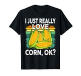 I Love Corn OK - Cute and Funny Corn on the Cob T-Shirt