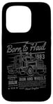 Coque pour iPhone 15 Pro Born to Haul Semi-Truck Semi-remorque Driver Design