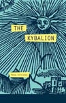 The Kybalion: A Study of the Hermetic Philosophy of Ancient Egypt and Greece