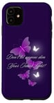 iPhone 11 Don't let anyone dim Your Inner Light! Butterflies Case