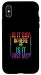 Coque pour iPhone X/XS T-shirt gay avec inscription « Is It Gay In Here ? Or Is It Just Me »