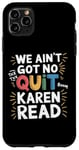 iPhone 11 Pro Max Free Karen Read We Ain't Got No Quit FKR Free Karen Read Case