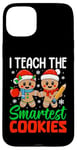 iPhone 15 Plus I Teach The Smartest Cookies Gingerbread Teacher Christmas Case