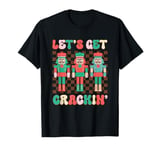 Let's Get Crackin' Nutcracker Christmas Fun T-Shirt