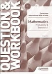 Cambridge International AS & A Level Mathematics Probability & Statistics 1 Question & Workbook