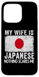 iPhone 15 Pro Max My Wife Is Japanese Nothing Scares Me Husband Case