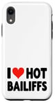 iPhone XR I Love Hot Bailiffs - Heart - Court Jury Judge Law Lawyer Case