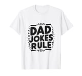 Dad Jokes Rule Funny Family Humor for All Dads T-Shirt