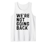 We're Not Going Back Kamala Harris 2024 Election Democrat Tank Top