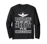 It's An Obsession - Bowler Bowling Ball Funny Bowling Long Sleeve T-Shirt