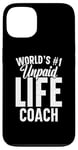 iPhone 13 Unpaid life coach no. 1 in the world, Funny Advice Giver Case