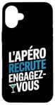 Coque pour iPhone 16 Plus L'Apéro Recrute Engagez-vous Humour Convivialité Amusant