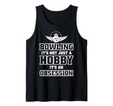 It's An Obsession - Bowler Bowling Ball Funny Bowling Tank Top