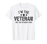 I'm The Veteran Not The Veterans Wife Patriotic Veteran Day T-Shirt