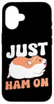 iPhone 16 Cute Hamster Just Ham On Case