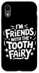 iPhone XR Dentist I'M Friends With The Tooth Fairy Case