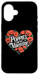 iPhone 16 Poppies Are My Valentine Red Poppy Flower Valentines Day Case