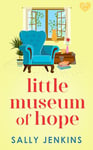 Little Museum of Hope: A charming and utterly uplifting novel full of hope