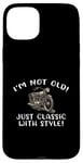 Coque pour iPhone 15 Plus Inscription I'm Not Old I'm Classic with Style Motorcycle Gift Graphic