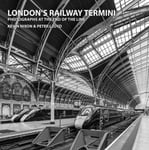 Kevin Nixon Peter Lloyd - London's Railway Termini Photographs at the end of line Bok