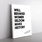 Big Box Art Well Behaved Women Typography Canvas Wall Art Print Ready to Hang Picture, 76 x 50 cm (30 x 20 Inch), White, Black, Grey