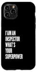 iPhone 11 Pro I'am an Inspector what's your superpower Case