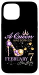 iPhone 15 A Queen Was Born on February 7 Happy Birthday To Me Queen Case