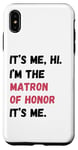Coque pour iPhone XS Max Cadeau de groupe de mariage It's Me Hi I'm Matron of Honor It's Me