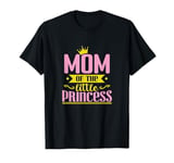 Mom of the little Princess T-Shirt