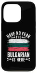 iPhone 13 Pro Have No Fear The Bulgarian Is Here - Patriotism Case